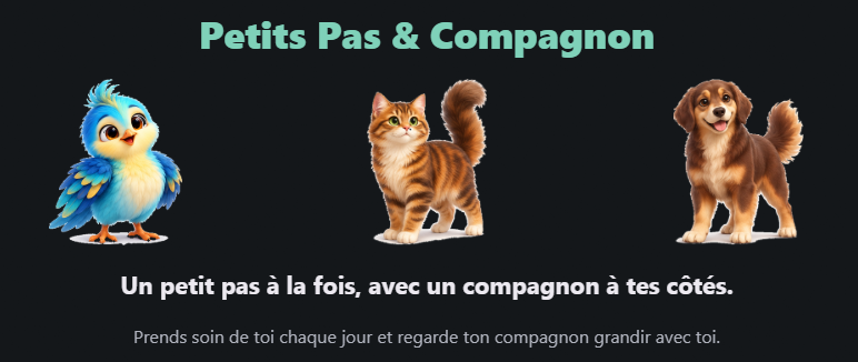 Petits Pas & Compagnon : un oiseau, un chat et un chien. Un petit pas à la fois, avec un compagnon à tes côtés.